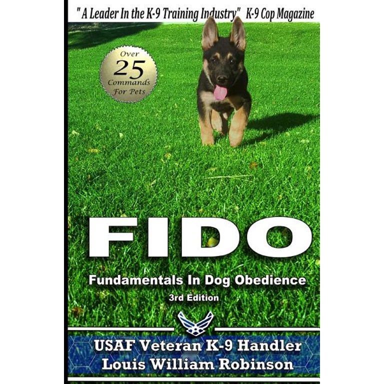 FIDO Fundamentals In Dog Obedience: USAF K-9 Handler Training Guide for Pet dogs